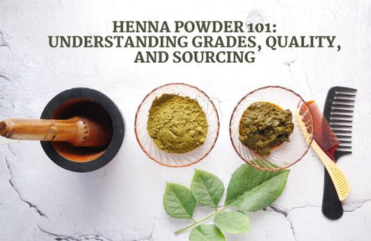 Henna Powder 101: Understanding Grades, Quality, and Sourcing