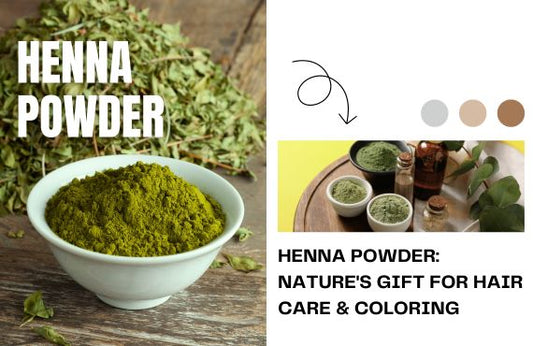 Henna Powder: Nature's Gift for Hair Care & Coloring