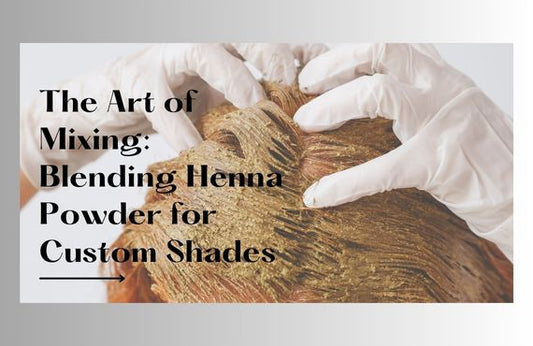 The Art of Mixing: Blending Henna Powder for Custom Shades